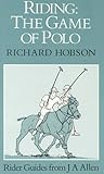 Riding: The Game of Polo Riding: The Game of Polo