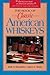 The Book of Classic American Whiskeys by Mark H. Waymack