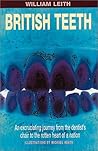British Teeth: An Excruciating Journey from the Dentist's Chair to the Rotten Heart of a Nation