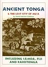 Ancient Tonga & the Lost City of Mu'A: Including Samoa, Fiji, & Rarotonga (Lost Cities of the Pacific Series) Ancient Tonga & the Lost City of Mu'A: Including Samoa, Fiji, & Rarotonga (Lost Cities of the Pacific Series)