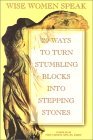 Wise Women Speak: 20 Ways to Turn Stumbling Blocks into Stepping Stones (Paperback)