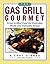 The Gas Grill Gourmet: Grea...