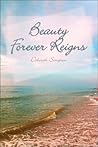 Beauty Forever Reigns Beauty Forever Reigns