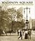 Madison Square: The Park and Its Celebrated Landmarks