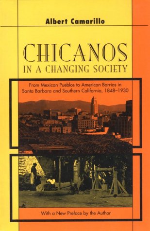 Chicanos in a Changing Society: From Mexican Pueblos to American Barrios in Santa Barbara and Southern California, 1848-1930, Second Edition (Paperback)