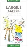 L'argile Facile: Une Thérapie Naturelle Millénaire L'argile Facile: Une Thérapie Naturelle Millénaire