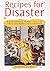 Recipes for Disaster: A Deliciously Funny Feast of Culinary Catastrophes