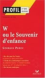 Profil d'une oeuvre: Perec: W ou le Souvenir d'enfance Profil d'une oeuvre: Perec: W ou le Souvenir d'enfance