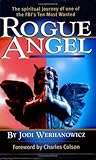 Rogue Angel: The Spiritual Journey of One of the FBI's Ten Most Wanted
