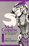 Moll Cutpurse, Her True History by Ellen Galford