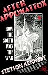 After Appomattox: How the South Won the War After Appomattox: How the South Won the War
