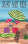 Just Say Yes: A Novel