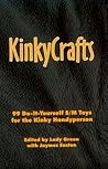 Kinkycrafts: 99 Do-It-Yourself S/M Toys for the Kinky Handyperson