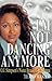 I'm Not Dancing Anymore by Terri Baker