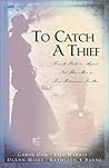 To Catch a Thief: Female Pinkerton Agents Nab Their Men in Four Interwoven Novellas To Catch a Thief: Female Pinkerton Agents Nab Their Men in Four Interwoven Novellas