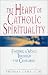 The Heart of Catholic Spirituality by Thomas Lane