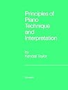 Principles of Piano Technique and Interpretation