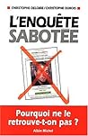 L'Enquête sabotée: Pourquoi ne le retrouve-t-on pas ? L'Enquête sabotée: Pourquoi ne le retrouve-t-on pas ?