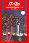 Korea: An Illustrated History : From Ancient Times to 1945