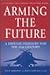 Arming the Future: A Defense Industry for the 21st Century