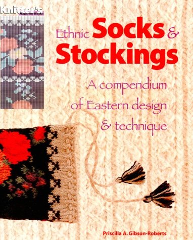 Ethnic Socks & Stockings: A Compendium of Eastern Design & Technique (Hardcover)