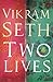 Two Lives by Vikram Seth Two Lives by Vikram Seth