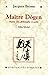 Maître Dogen : Moine zen, philosophe et poète, 1200-1253