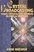 Crystal Broadcasting by Anne Brewer
