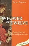 The Power of Twelve: A New Approach to Personal Empowerment The Power of Twelve: A New Approach to Personal Empowerment