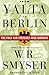 From Yalta to Berlin by W.R. Smyser