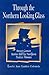 Through the Northern Looking Glass: Breast Cancer Stories Told by Northern Native Women: . (NATIONAL LEAGUE FOR NURSING SERIES (ALL NLN TITLES))