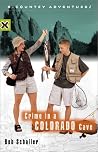 Crime in a Colorado Cave (X-Country Adventures) Crime in a Colorado Cave (X-Country Adventures)