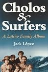 Cholos and Surfers: A Latino Family Album Cholos and Surfers: A Latino Family Album