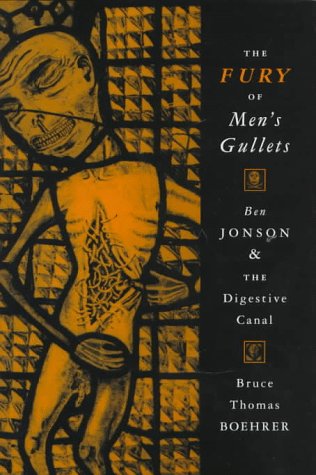 The Fury of Men's Gullets: Ben Jonson and the Digestive Canal (Hardcover)