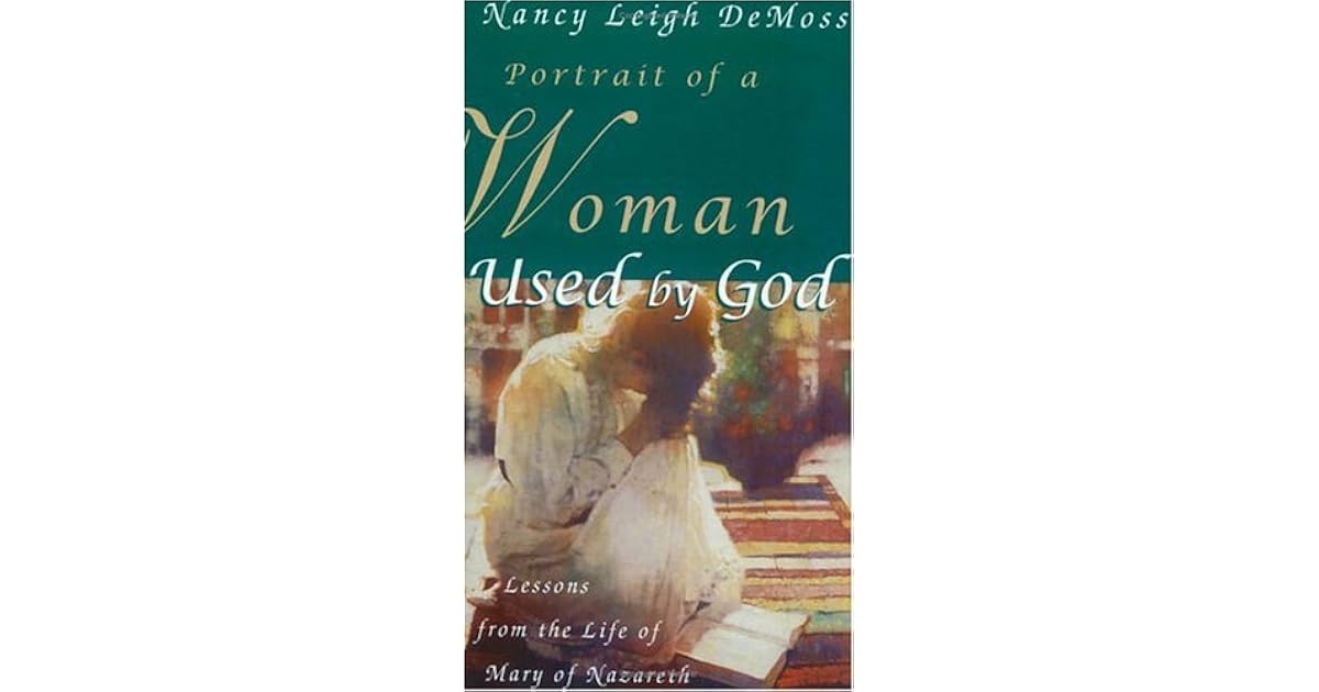 Portrait Of A Woman Used By God: Lessons From The Life Of Mary Of