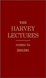 The Harvey Lectures Series 96, 2000-2001