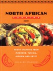 North African Cooking: Exotic Delights From Morocco, Tunisia, Algeria and Egypt (Global Gourmet)