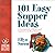 101 Easy Supper Ideas: How to Feed Your Family Every Night (Without Spending Your Life in the Kitchen)