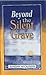 Beyond the Silent Grave