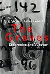 The Graves: Srebrenica And Vukovar