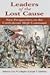 Leaders of the Lost Cause: New Perspectives on the Confederate High Command