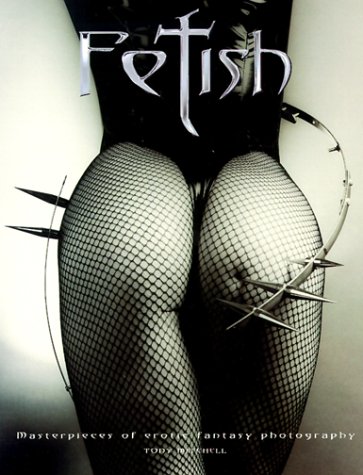 Fetish: Masterpieces of Erotic Fantasy Photography (Paperback)