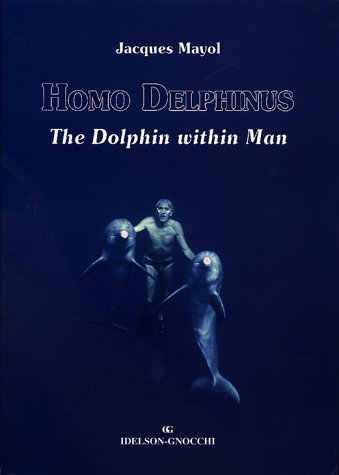 Homo Delphinus: The Dolphin Within Man (Hardcover)
