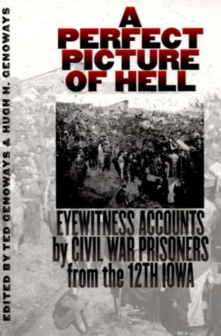 A Perfect Picture of Hell: Eyewitness Accounts by Civil War Prisoners from the 12th Iowa (Paperback)
