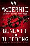 Beneath the Bleeding by Val McDermid