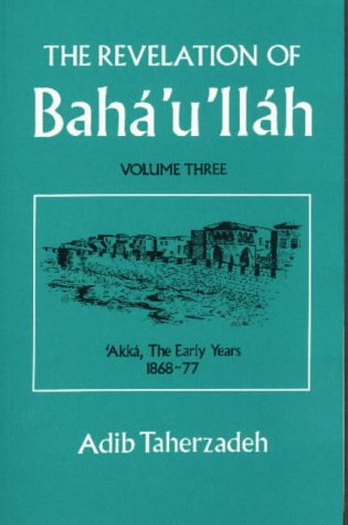 The Revelation of Bahá’u’lláh Vol.3: 'Akká: The Early Years: 1868-77 (Paperback)