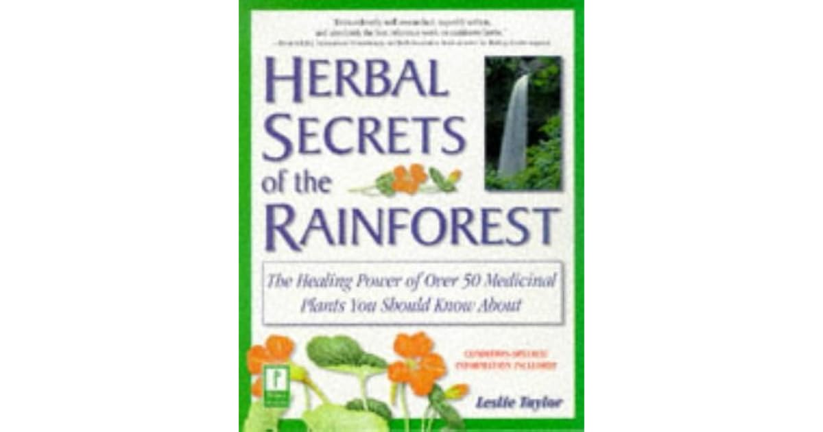 Herbal Secrets of the Rainforest Over 50 Powerful Herbs and Their