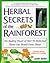 Herbal Secrets of the Rainforest : Over 50 Powerful Herbs and Their Medicinal Uses