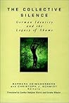 The Collective Silence: German Identity and the Legacy of Shame (JOSSEY BASS SOCIAL AND BEHAVIORAL SCIENCE SERIES) The Collective Silence: German Identity and the Legacy of Shame (JOSSEY BASS SOCIAL AND BEHAVIORAL SCIENCE SERIES)