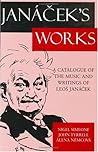 Janáček's Works: A Catalogue of the Music and Writings of Leoš Janáček